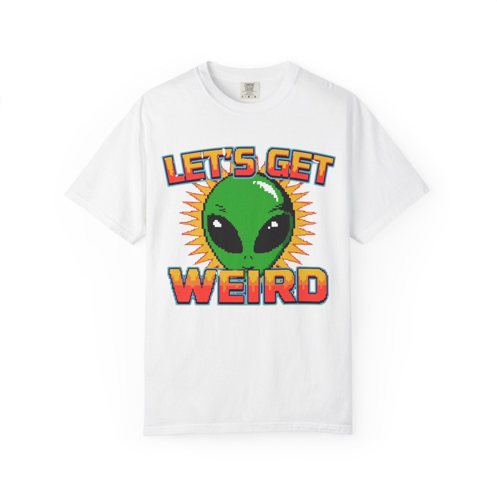 Let's Get Weird Alien T-Shirt, Unisex Garment-Dyed Tee, Fun Graphic Top, Quirky Casual Wear, Unique Gift for Space Lovers